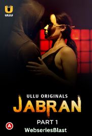 Jabran (Part 1) Ullu Hot Web Series (2023) Jabran (Part 1) Ullu Hot Web Series (2023)