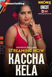 Kaccha Kela NeonX Uncut Short Film (2024) Kaccha Kela NeonX Uncut Short Film (2024)