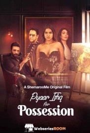 Pyaar Ishq aur Possession ShemarooMe Full Bollywood Hot Movie (2024) Pyaar Ishq aur Possession ShemarooMe Full Bollywood Hot Movie (2024)